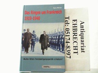 Beispielbild fr Das Ringen um Frankreich 1919-1945: Musste Hitlers Verstndigungspolitik scheitern? zum Verkauf von medimops