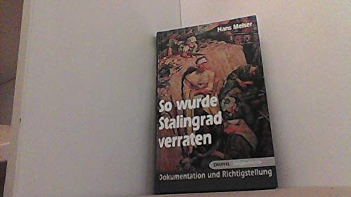 Imagen de archivo de So wurde Stalingrad verraten ( Dokumentation und Richtigstellung ). a la venta por Antiquariat Bernhardt