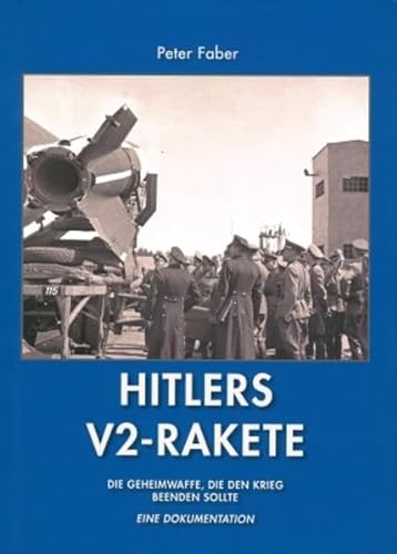 9783806111965: Hitlers V2 Rakete: Die Geheimwaffe, die den Krieg gewinnen sollte