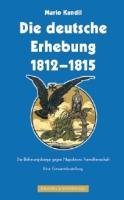 9783806112160: Die deutsche Erhebung 1812-1815: Europas Kampf gegen Napoleons Fremdherrschaft. Eine Gesamtdarstellung