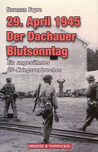 Beispielbild fr 29. APRIL 1945 - Der Dachauer Blutsonntag: Das verschwiegene US-Kriegsverbrechen zum Verkauf von medimops
