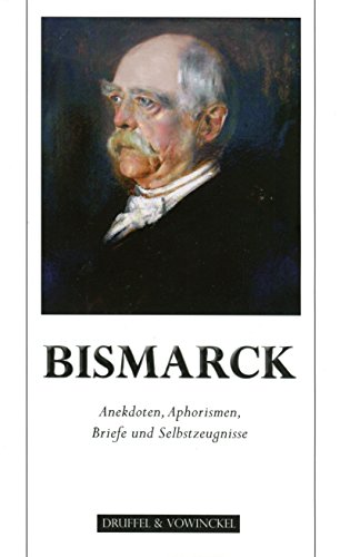 Bismarck: Anekdoten, Aphorismen, Briefe, Dokumente und Selbstzeugnisse - Sudholt, Gert