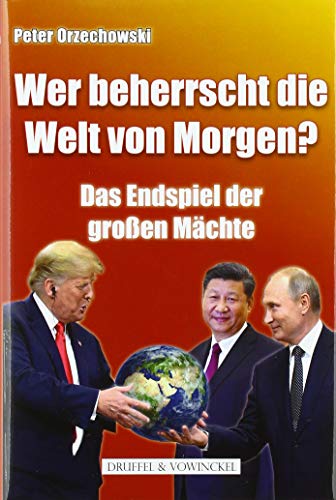 Stock image for Wer beherrscht die Welt von Morgen?: Das Endspiel der groen Mchte for sale by medimops