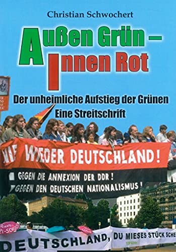 Stock image for Auen Grn - innen Rot: Der unheimliche Aufstieg der Grnen - Eine Streitschrift for sale by medimops