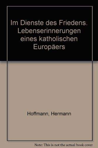 Beispielbild fr Im Dienste des Friedens. Lebenserinnerungen eines katholischen Europers zum Verkauf von medimops