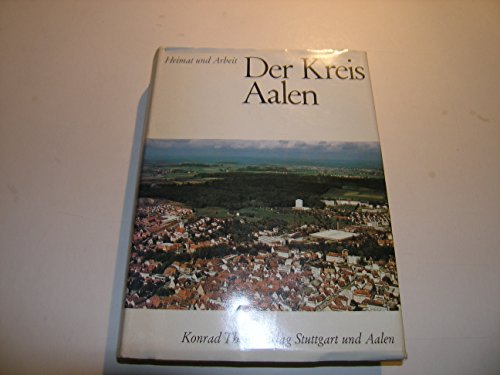 9783806200904: Der Kreis Aalen. Heimat und Arbeit