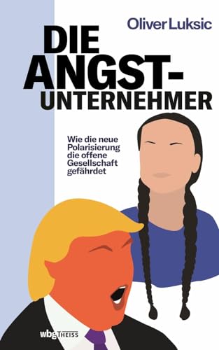 9783806200942: Die Angst-Unternehmer: Wie die neue Polarisierung die offene Gesellschaft gefhrdet