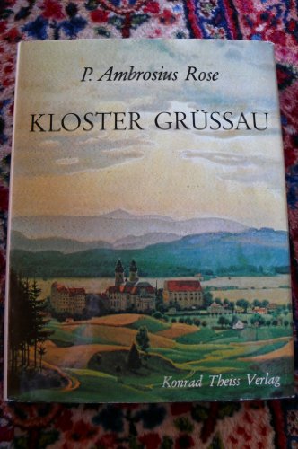 Kloster Grüssau : OSB 1242 - 1289, S ORD CIST 1292 - 1810, OSB seit 1919. - Rose, Ambrosius
