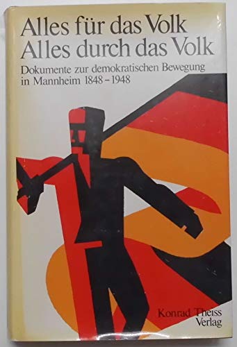 Beispielbild fr Alles fr das Volk - alles durch das Volk: Dokumente zur demokratischen Bewegung in Mannheim zum Verkauf von Versandantiquariat Felix Mcke