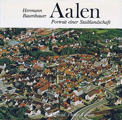 Imagen de archivo de Aalen: Portrat einer Stadtlandschaft (German Edition) a la venta por Zubal-Books, Since 1961