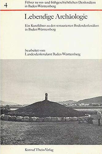 Imagen de archivo de Lebendige Archologie Ein Kurzfhrer zu den restaurierten Bodendenkmlern in Baden-Wrttemberg ( (Fhrer zu vor- und frhgeschichtlichen Denkmlern in Baden-Wrttemberg, Bd. 4) a la venta por Antiquariat Smock