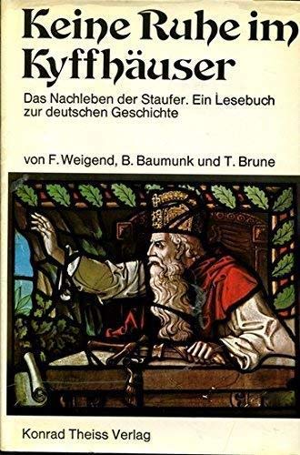 9783806201925: Keine Ruhe im Kyffhuser : d. Nachleben d. Staufer , e. Lesebuch zur dt. Geschichte. , Bodo M. Baumunk , Thomas Brune