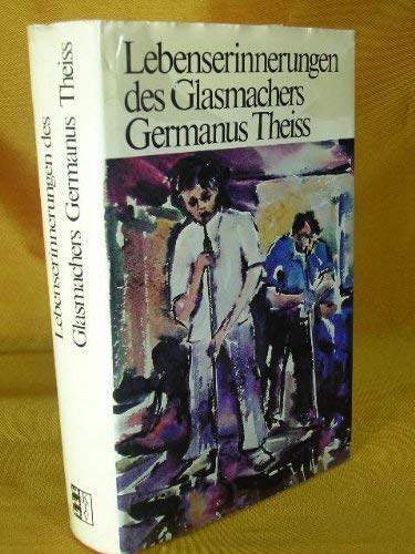 Stock image for Lebenserinnerungen des Glasmachers Germanus Theiss for sale by Paderbuch e.Kfm. Inh. Ralf R. Eichmann
