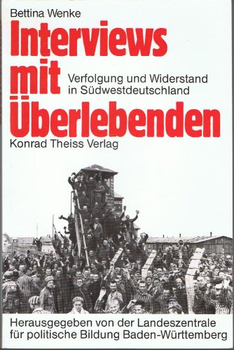 Interviews mit Uberlebenden: Verfolgung u. Widerstand in Sudwestdeutschland (German Edition)