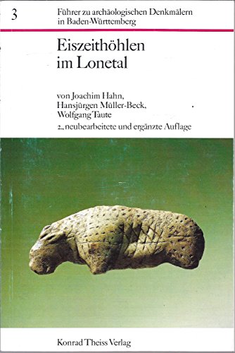 EiszeithoÌˆhlen im Lonetal: ArchaoÌˆlogie einer Landschaft auf der SchwaÌˆbischen Alb (FuÌˆhrer zu archaÌˆologischen DenkmaÌˆlern in Baden-WuÌˆrttemberg) (German Edition) (9783806202229) by Hahn, Joachim