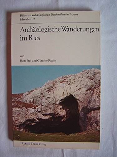 Archäologische Wanderungen im Ries (=Führer zu archäologischen Denkmälern in Bayern, Schwaben 2). Mit Beiträgen von Jörg Biel u.v.a. - Frei, Hans / Krahe, Günther