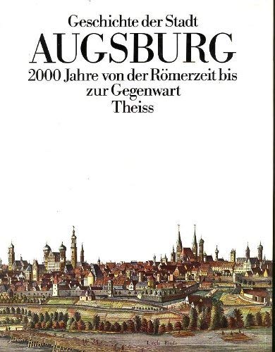Imagen de archivo de Geschichte der Stadt Augsburg von der Rmerzeit bis zur Gegenwart. a la venta por Antiquariat Lesekauz Barbara Woeste M.A.