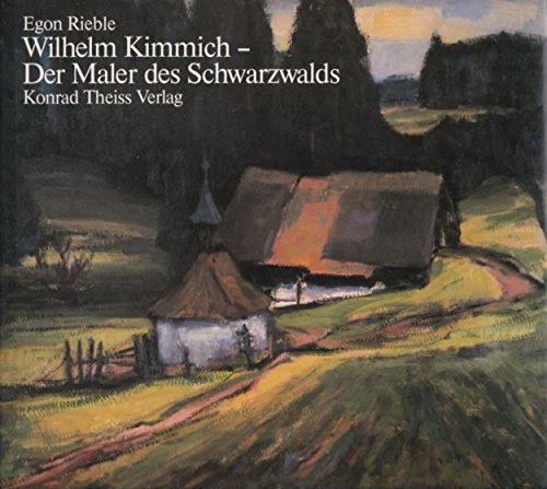 Beispielbild fr Wilhelm Kimmich. Der Maler des Schwarzwaldes zum Verkauf von medimops