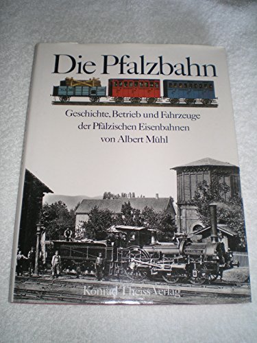 Beispielbild fr Die Pfalzbahn: Geschichte, Betrieb und Fahrzeuge der Pflzischen Eisenbahnen zum Verkauf von Buchhandlung Loken-Books