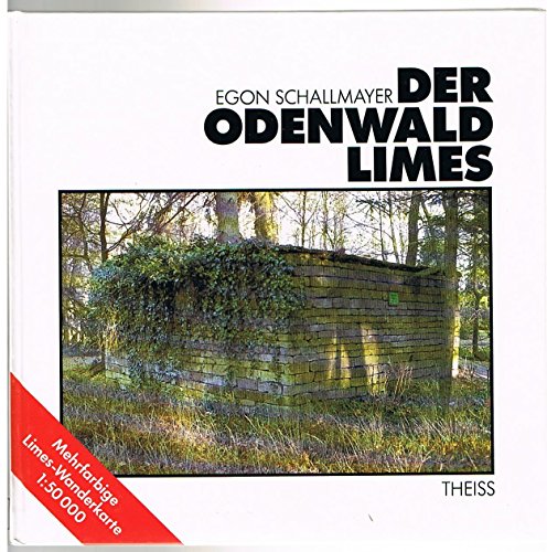 Der Odenwaldlimes : vom Main bis an d. Neckar. - Schallmayer, Egon