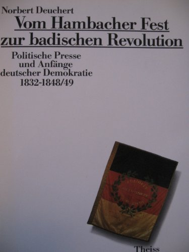 Beispielbild fr Vom Hambacher Fest zur badischen Revolution : Politische Presse und Anfnge deutscher Demokratie 18 zum Verkauf von medimops