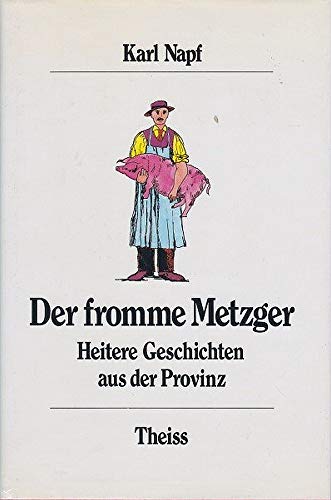 9783806203974: Der fromme Metzger. Heitere Geschichten aus der Provinz
