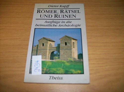 Imagen de archivo de Rmer, Rtsel und Ruinen. Ausflge in die heimatliche Archologie a la venta por medimops