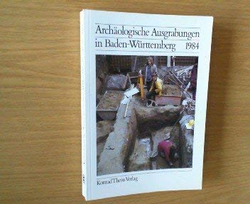 Archäologische Ausgrabungen in Baden-Württemberg - 1984 , - Konrad Theiss