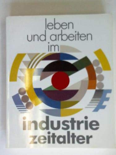 9783806204438: Leben und Arbeiten im Industriezeitalter