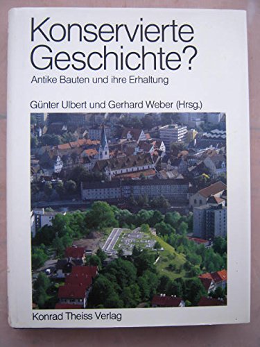 Beispielbild fr Konservierte Geschichte? Antike Bauten u. ihre Erhaltung. zum Verkauf von Bojara & Bojara-Kellinghaus OHG