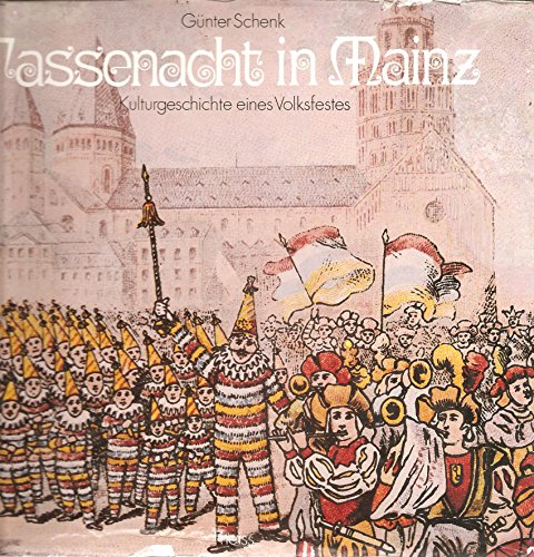 Fassenacht in Mainz. Kulturgeschichte eines Volksfestes. - Fastnacht - Schenk, Günter.