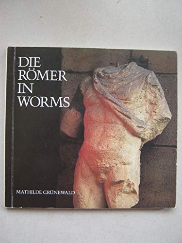 Die RoÌˆmer in Worms (German Edition) (9783806204797) by GruÌˆnewald, Mathilde