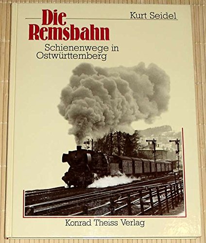 Imagen de archivo de Die Remsbahn. Schienenwege in Ostwrttemberg. a la venta por Antiquariat Kunsthaus-Adlerstrasse