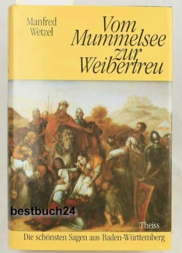 Stock image for Vom Mummelsee zur Weibertreu. Die schnsten Sagen aus Baden-Wrttemberg for sale by medimops