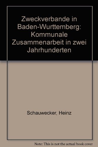 Beispielbild fr Zweckverbnde in Baden- Wrttemberg. Kommunale Zusammenarbeit in zwei Jahrhunderten zum Verkauf von medimops