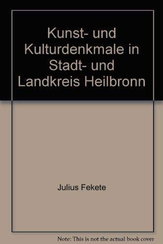 Imagen de archivo de Kunst- und Kulturdenkmale in Stadt- und Landkreis Heilbronn a la venta por Versandantiquariat Felix Mcke