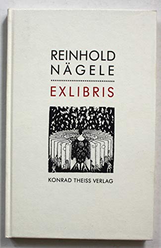 Reinhold-Nägele-Exlibris : Werkverzeichnis der Exlibris. mit einer Einf. von Elke Schutt-Kehm. Zs...