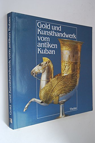 Imagen de archivo de Gold und Kunsthandwerk vom antiken Kuban, Neue archologische Entdeckungen aus der Sowjetunion. Ausstellungskatalog Mannheim 1989 a la venta por Hylaila - Online-Antiquariat