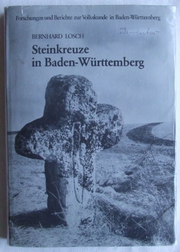 Sühne und Gedenken. Steinkreuze in Baden-Württemberg (Forschungen und Berichte zur Volkskunde in Baden-Württemberg). Ein Inventar. - Losch, Bernhard