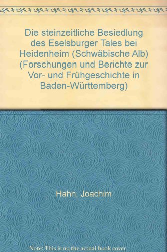 Die steinzeitliche Besiedlung des Eselsburger Tales bei Heidenheim (SchwaÌˆbische Alb) (Forschungen und Berichte zur Vor- und FruÌˆhgeschichte in Baden-WuÌˆrttemberg) (German Edition) (9783806207699) by Hahn, Joachim