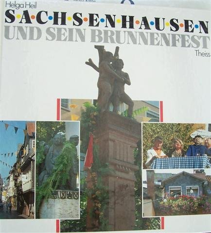 Sachsenhausen und sein Brunnenfest: Eine Dokumentation in Bildern. - - Heil, Helga