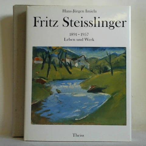 Fritz Steisslinger, 1891-1957, Leben und Werk (German Edition) (9783806208405) by Imiela, Hans JuÌˆrgen