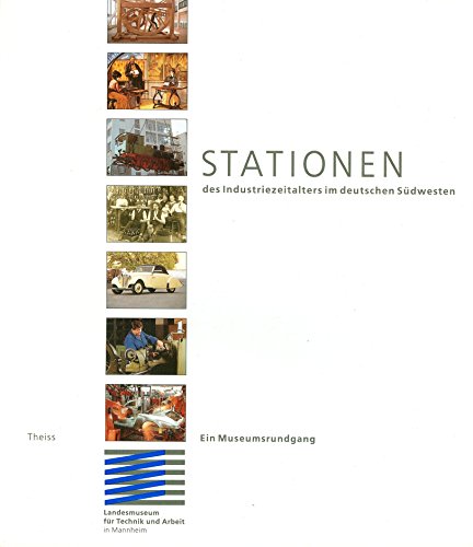 Beispielbild fr Stationen des Industriezeitalters im deutschen Sdwesten. Ein Museumsrundgang zum Verkauf von Versandantiquariat Felix Mcke