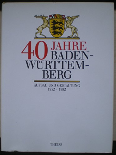 9783806210187: Vierzig Jahre Baden- Wrttemberg. Aufbau und Gestaltung 1952 - 1992