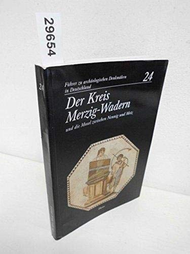 Führer zu archäologischen Denkmälern in deutschand Band 24 - Kreis Merzig-Wadern und die Mosel zw...