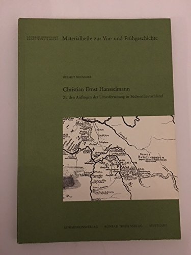9783806210798: Christian Ernst Hansselmann: Zu den Anfngen der Limesforschung in Sdwestdeutschland (Materialhefte zur Vor- und Frhgeschichte in Baden-Wrttemberg)