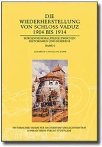 Die Wiederherstellung Von Schloss Vaduz, 1904 Bis 1914: Burgendenkmalpflege Zwischen Historismus ...