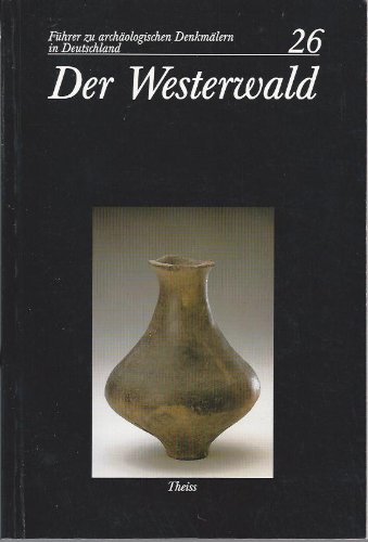 9783806210934: Der Westerwald: Kreis Altenkirchen und Westerwaldkreis (Führer zu archäologischen Denkmälern in Deutschland) (German Edition)