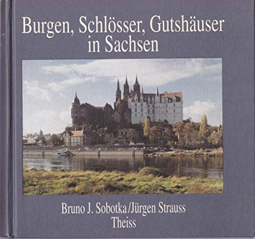 Burgen, Schlösser, Gutshäuser in Sachsen. Hrsg. von B. J. Sobotka. Ausstellungskatalog.