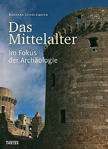Das Mittelalter im Fokus der ArchÃ¤ologie (9783806211528) by Barbara Scholkmann